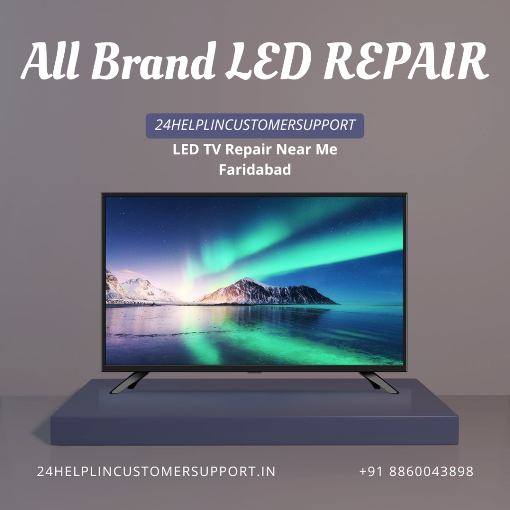 Looking for LED TV repair near me in Faridabad? 24HelpLinCustomerSupport offers expert, affordable, and same-day LED TV repair services.
