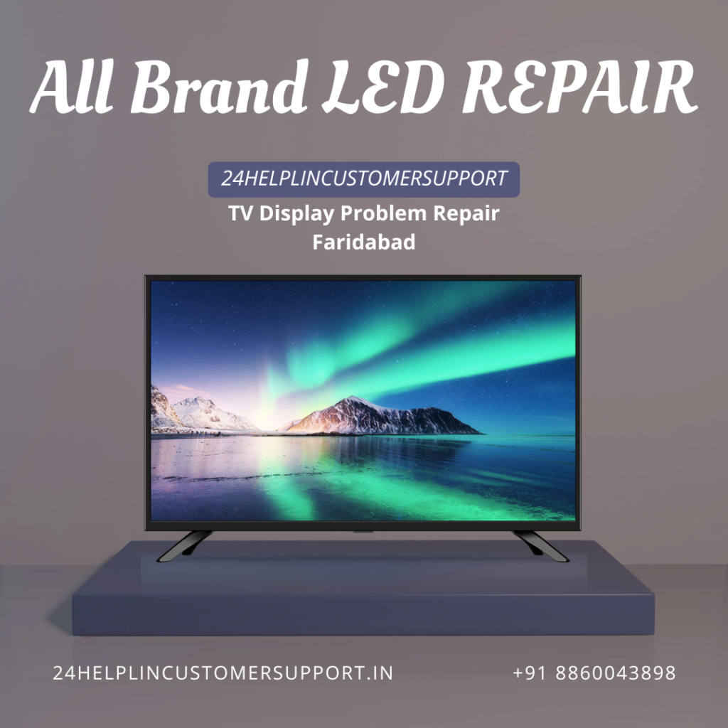Quick & reliable TV Display Problem Repair Faridabad by 24helplincustomersupport. Doorstep service, expert repair & affordable prices.